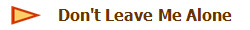 Don't Leave Me Alone