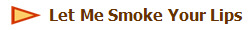 Let Me Smoke Your Lips